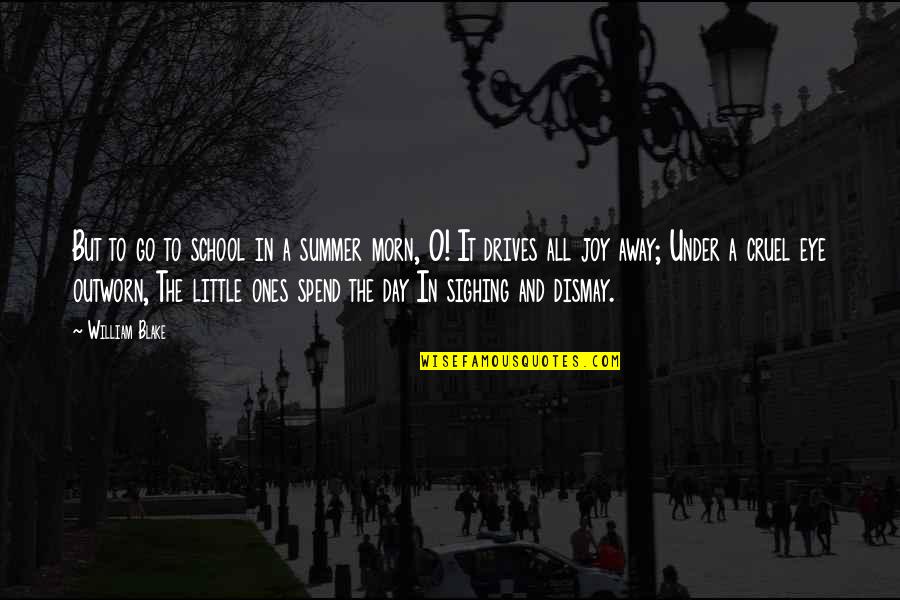 Morn Quotes By William Blake: But to go to school in a summer Morn Quotes By William Blake: But to go to school in a summer