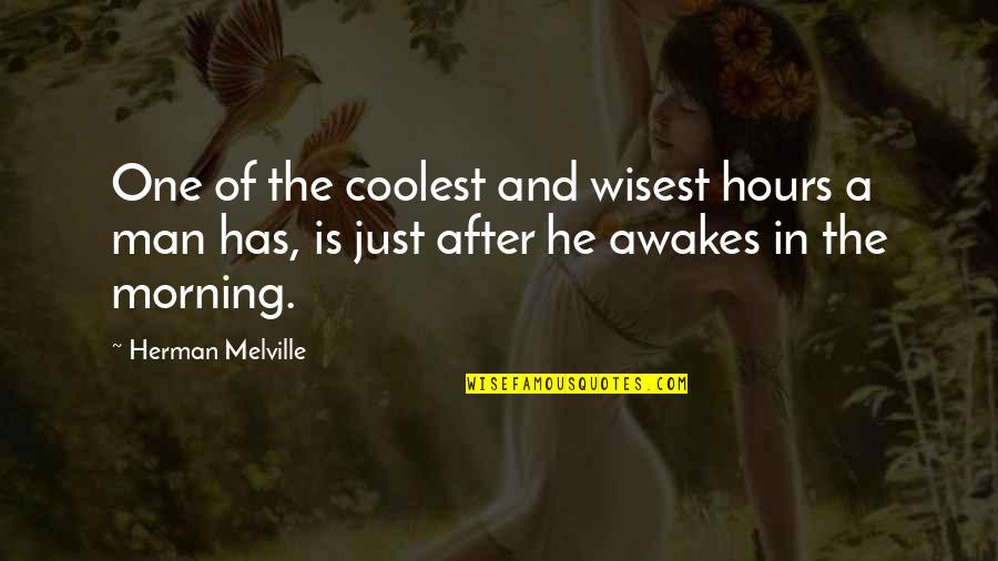 Morning After Quotes By Herman Melville: One of the coolest and wisest hours a