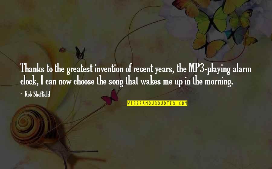 Morning Alarm Quotes By Rob Sheffield: Thanks to the greatest invention of recent years,