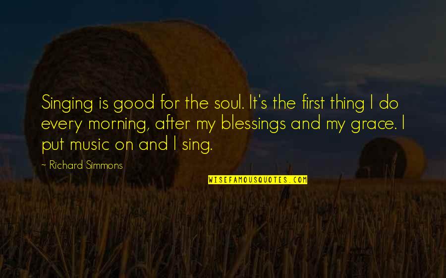 Morning And Music Quotes By Richard Simmons: Singing is good for the soul. It's the