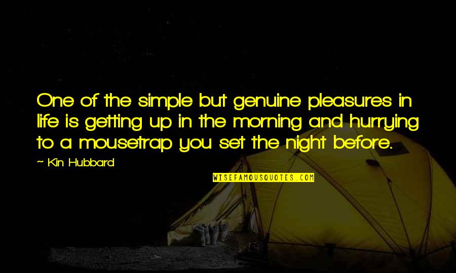 Morning And Night Quotes By Kin Hubbard: One of the simple but genuine pleasures in
