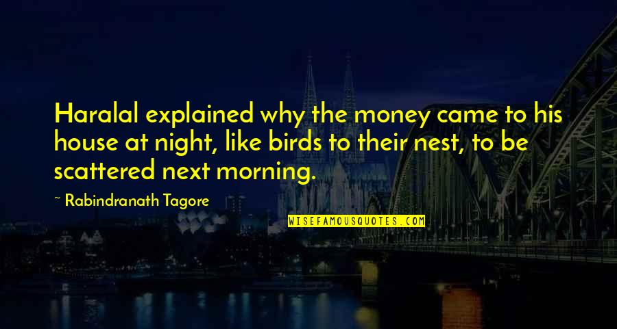 Morning Birds Quotes By Rabindranath Tagore: Haralal explained why the money came to his