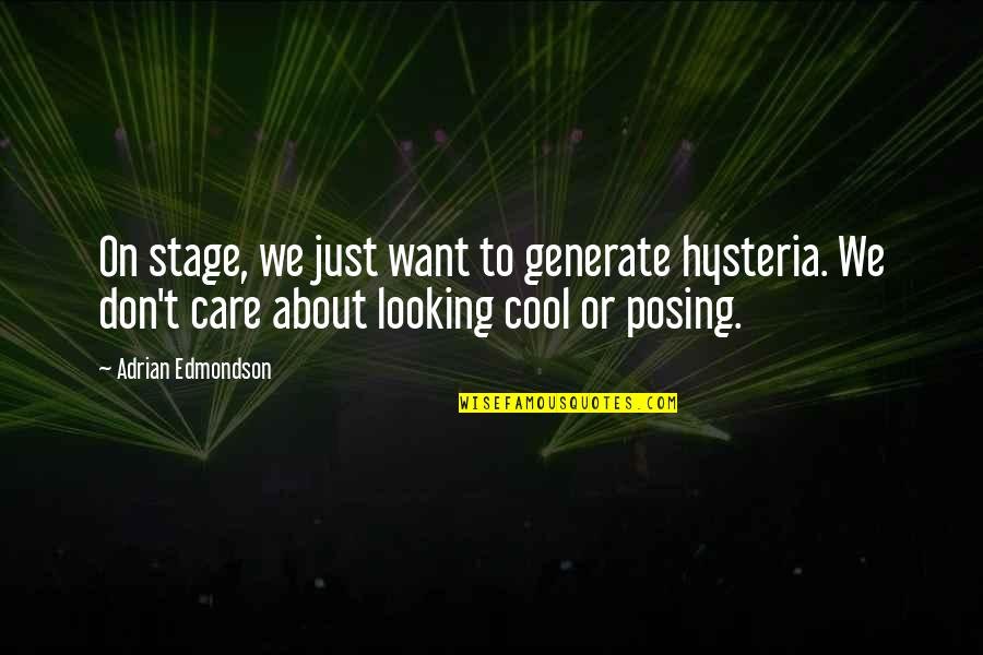 Morning Coffee Love Quotes By Adrian Edmondson: On stage, we just want to generate hysteria.