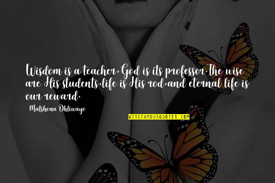 Morning Dose Quotes By Matshona Dhliwayo: Wisdom is a teacher,God is its professor.The wise