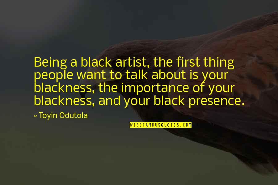 Morning Erection Quotes By Toyin Odutola: Being a black artist, the first thing people