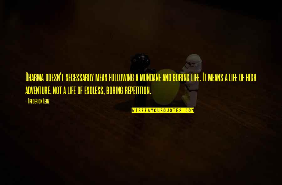 Morning Fitness Motivation Quotes By Frederick Lenz: Dharma doesn't necessarily mean following a mundane and Morning Fitness Motivation Quotes By Frederick Lenz: Dharma doesn't necessarily mean following a mundane and