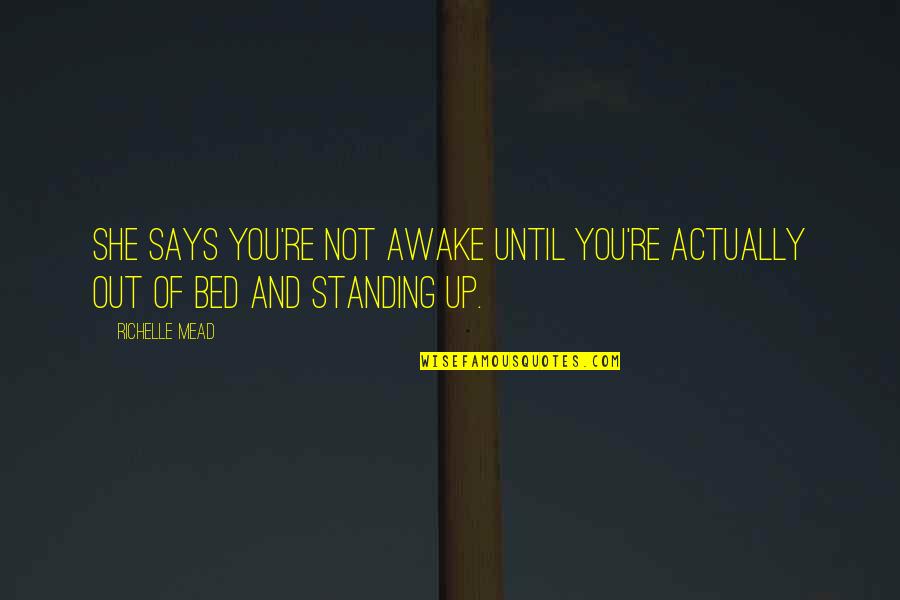 Morning Funny Quotes By Richelle Mead: She says you're not awake until you're actually