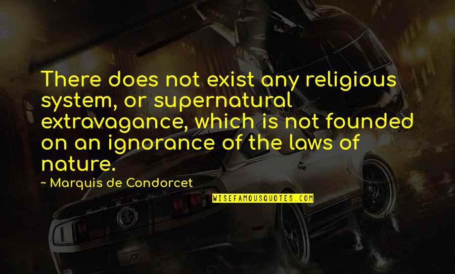 Morning Glow Quotes By Marquis De Condorcet: There does not exist any religious system, or