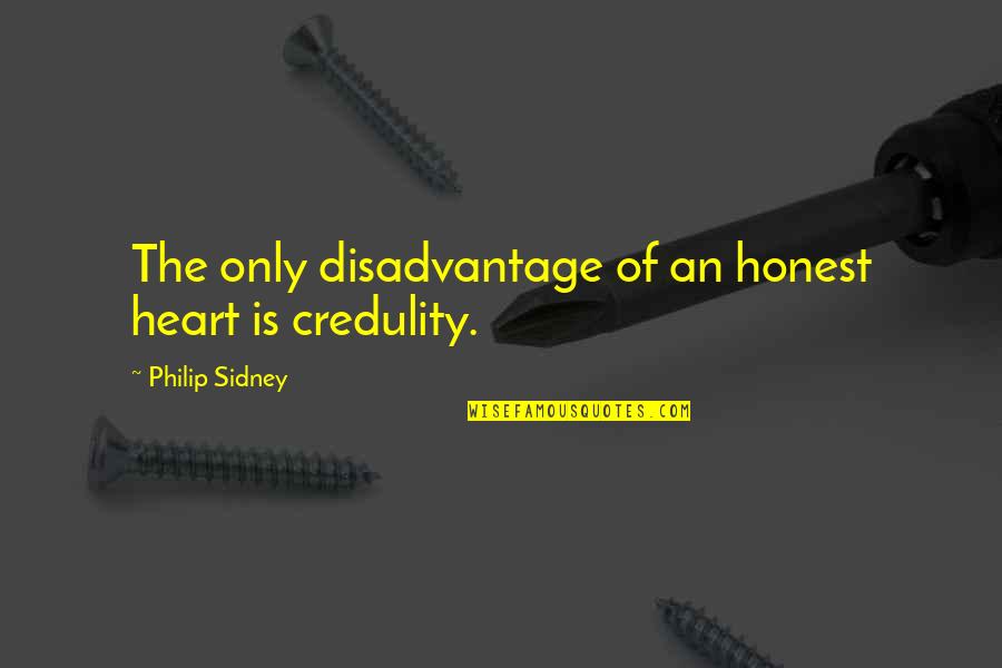 Morning Glow Quotes By Philip Sidney: The only disadvantage of an honest heart is