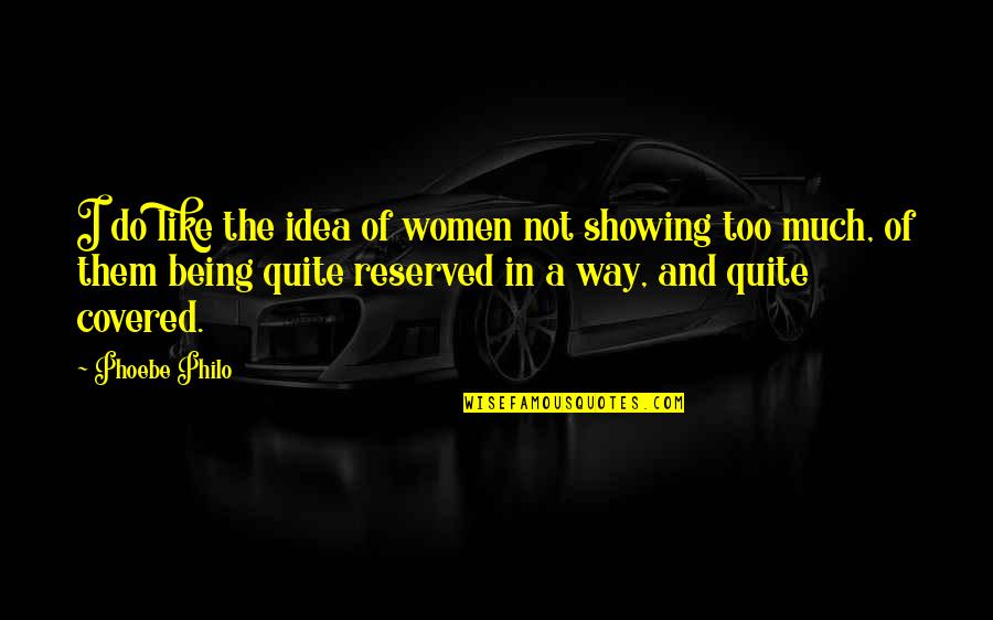 Morning Glow Quotes By Phoebe Philo: I do like the idea of women not