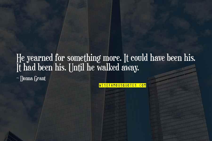 Morning Instagram Quotes By Donna Grant: He yearned for something more. It could have