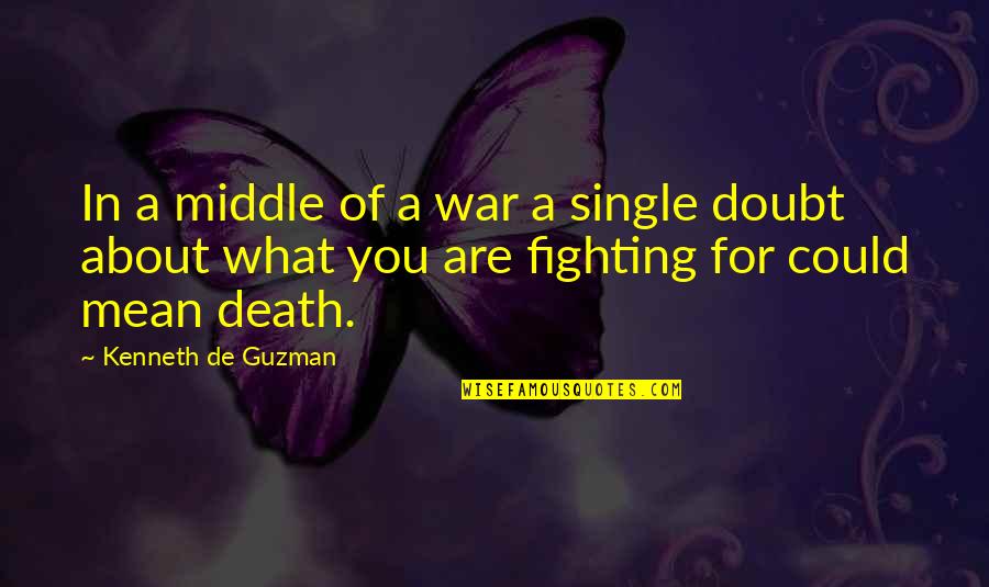 Morning Kiss Love Quotes By Kenneth De Guzman: In a middle of a war a single