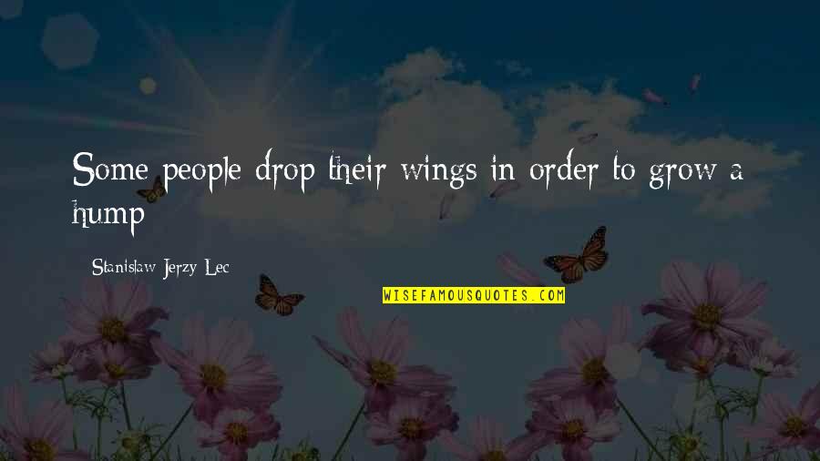 Morning Kiss Love Quotes By Stanislaw Jerzy Lec: Some people drop their wings in order to