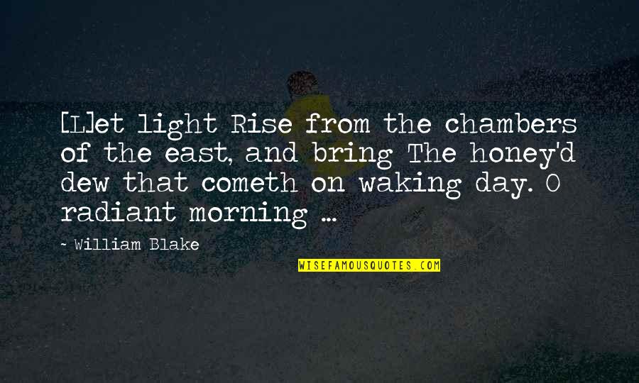 Morning Light Quotes By William Blake: [L]et light Rise from the chambers of the