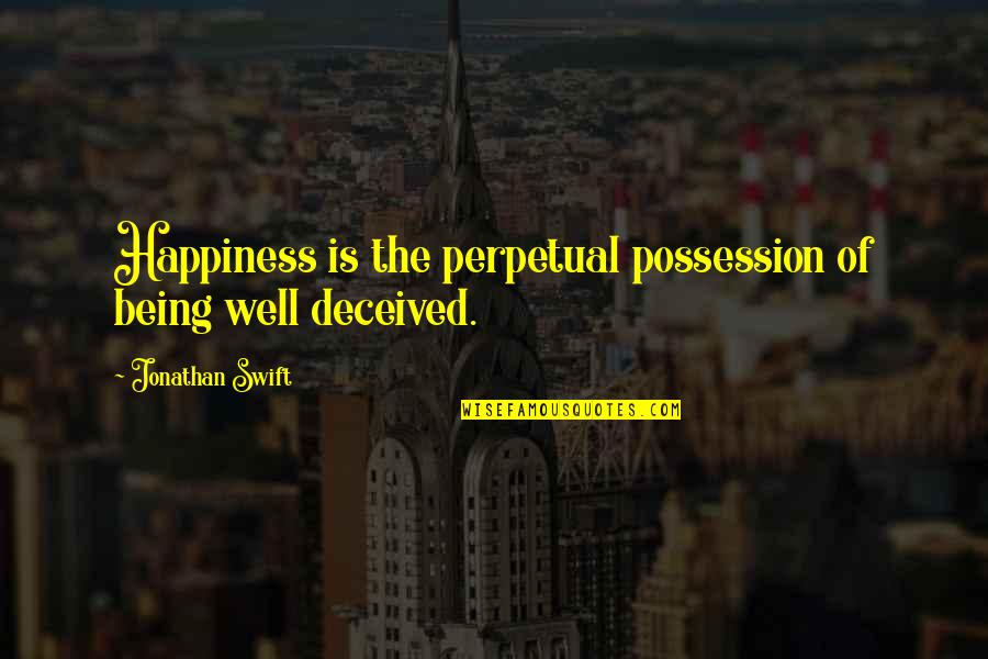 Morning Mantra Quotes By Jonathan Swift: Happiness is the perpetual possession of being well