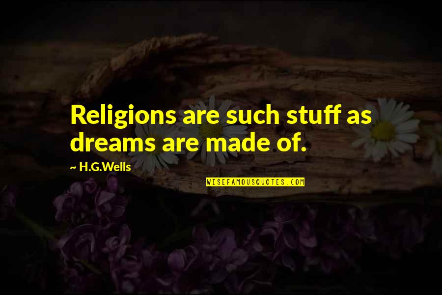 Morning Messages And Quotes By H.G.Wells: Religions are such stuff as dreams are made