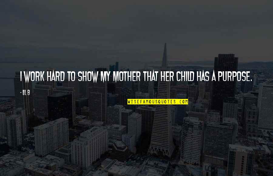 Morning Messages For Him Quotes By Lil B: I work hard to show my mother that