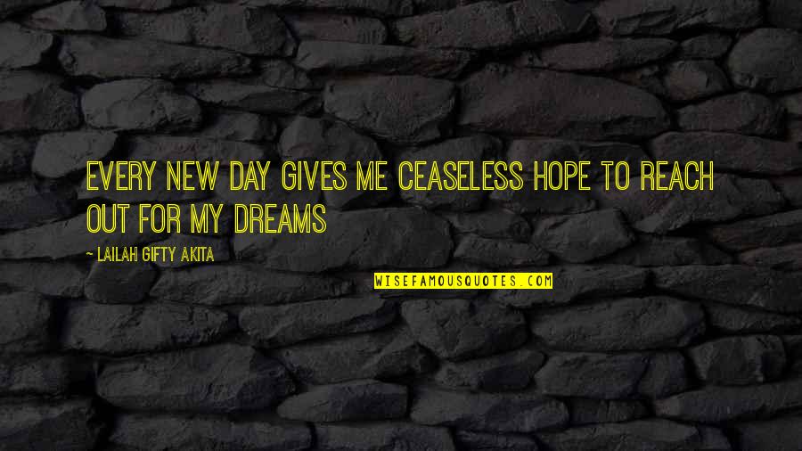 Morning New Hope Quotes By Lailah Gifty Akita: Every new day gives me ceaseless hope to