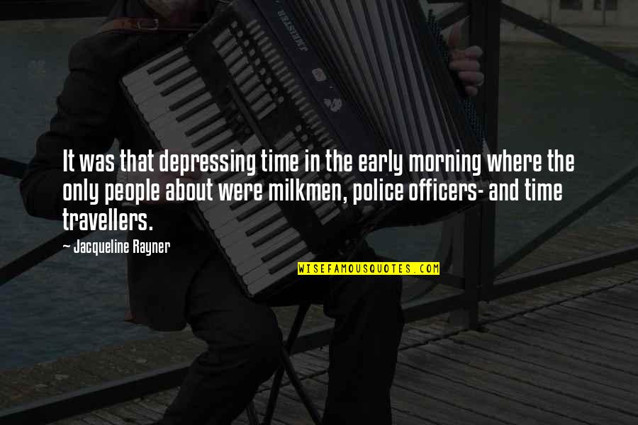 Morning People Quotes By Jacqueline Rayner: It was that depressing time in the early