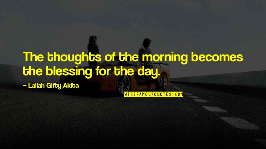 Morning Person Quotes By Lailah Gifty Akita: The thoughts of the morning becomes the blessing