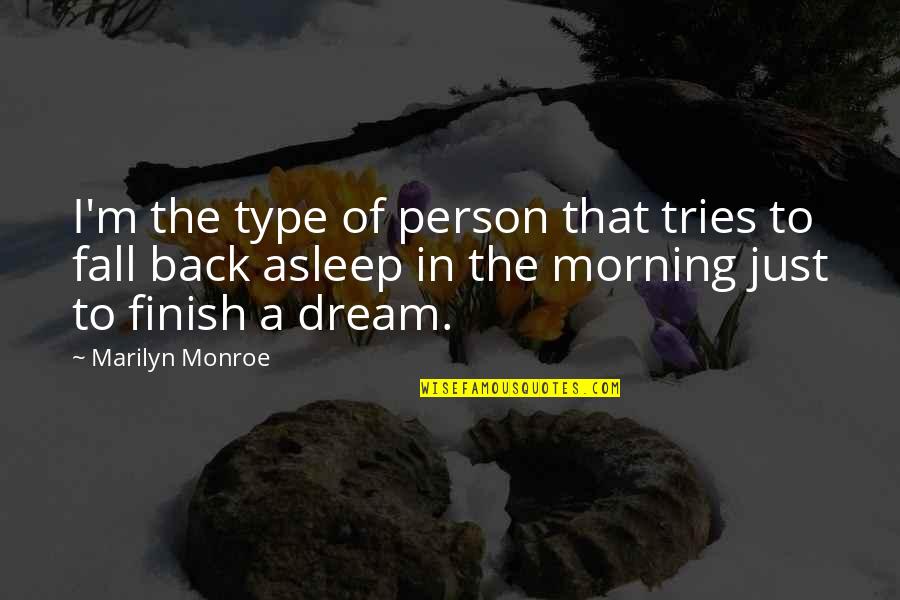 Morning Person Quotes By Marilyn Monroe: I'm the type of person that tries to