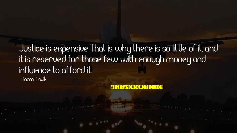 Morning Power Inspirational Quotes By Naomi Novik: Justice is expensive. That is why there is Morning Power Inspirational Quotes By Naomi Novik: Justice is expensive. That is why there is