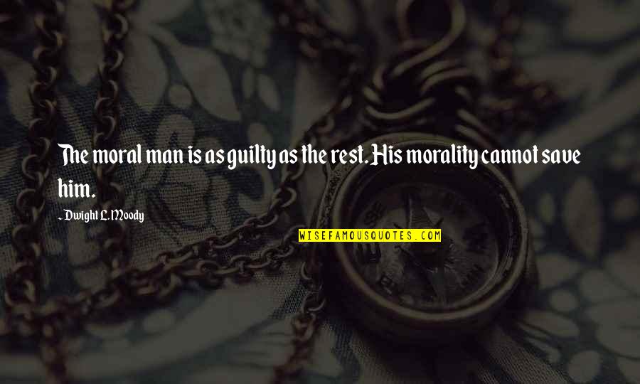 Morning Prayer Catholic Quotes By Dwight L. Moody: The moral man is as guilty as the
