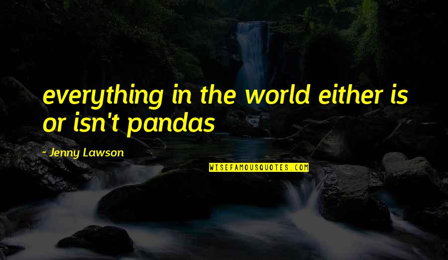 Morning Refreshment Quotes By Jenny Lawson: everything in the world either is or isn't Morning Refreshment Quotes By Jenny Lawson: everything in the world either is or isn't
