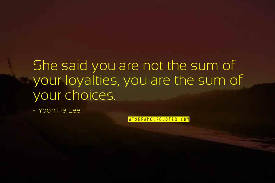 Morning Routine Quotes By Yoon Ha Lee: She said you are not the sum of