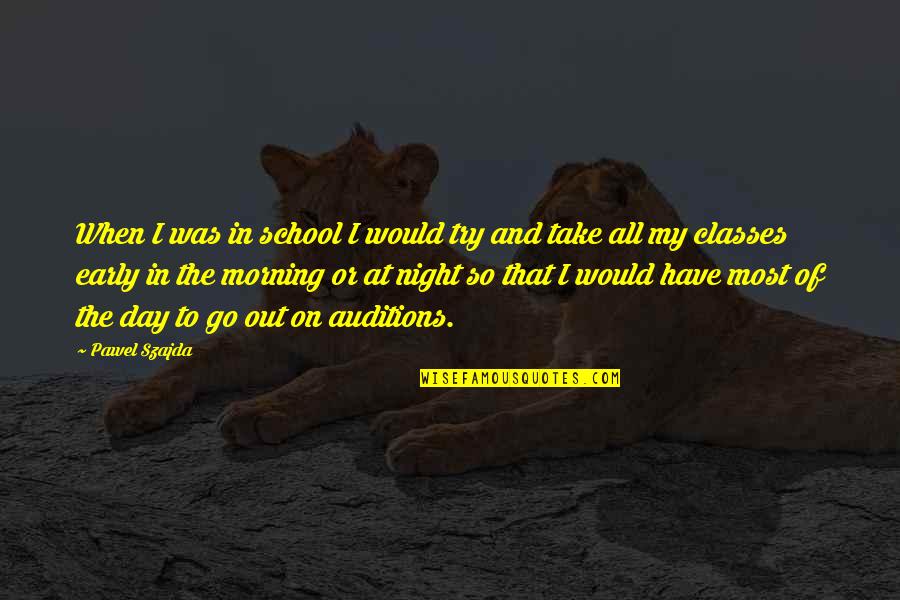 Morning School Quotes By Pawel Szajda: When I was in school I would try Morning School Quotes By Pawel Szajda: When I was in school I would try