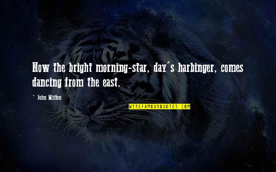 Morning The Quotes By John Milton: Now the bright morning-star, day's harbinger, comes dancing