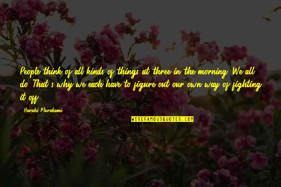 Morning Thoughts And Quotes By Haruki Murakami: People think of all kinds of things at