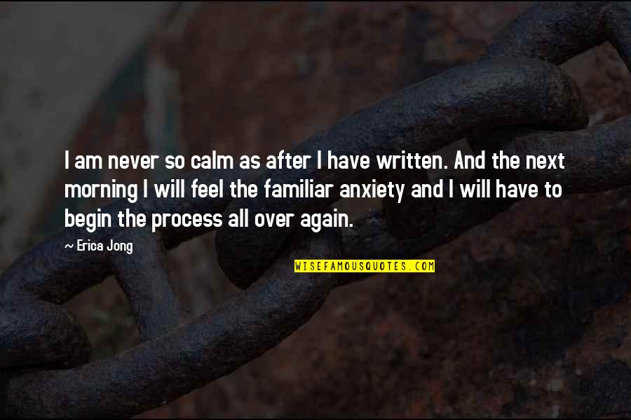 Morning To All Quotes By Erica Jong: I am never so calm as after I