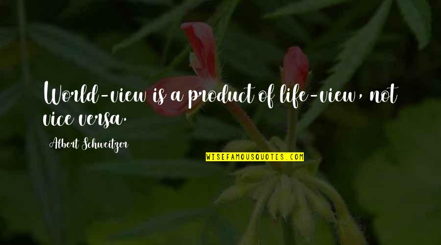 Morning Tweet Quotes By Albert Schweitzer: World-view is a product of life-view, not vice