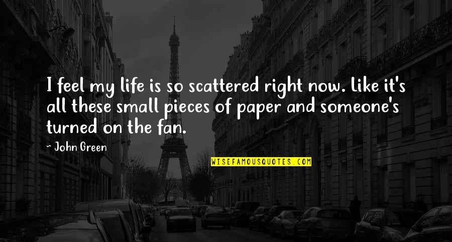 Morning Video Call Quotes By John Green: I feel my life is so scattered right Morning Video Call Quotes By John Green: I feel my life is so scattered right