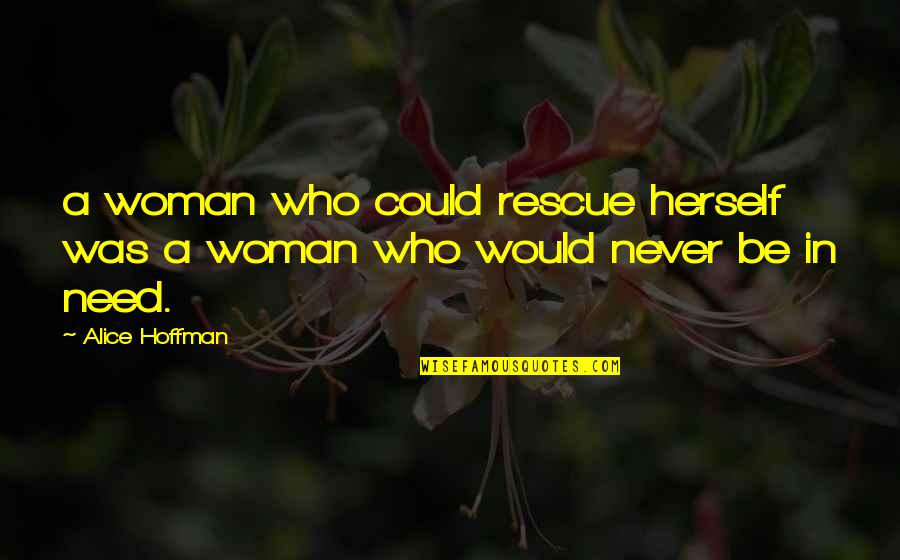 Morning View Quotes By Alice Hoffman: a woman who could rescue herself was a