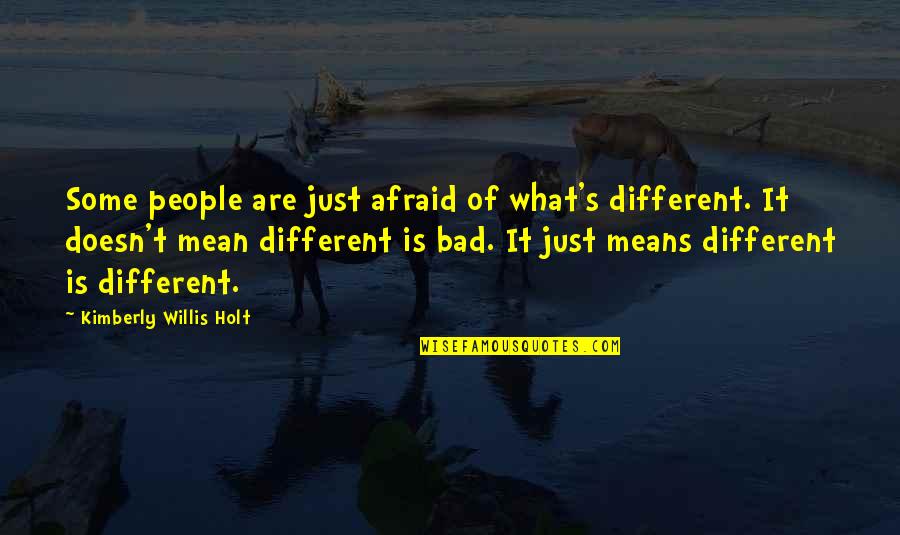 Morning Wake Up Call Quotes By Kimberly Willis Holt: Some people are just afraid of what's different.