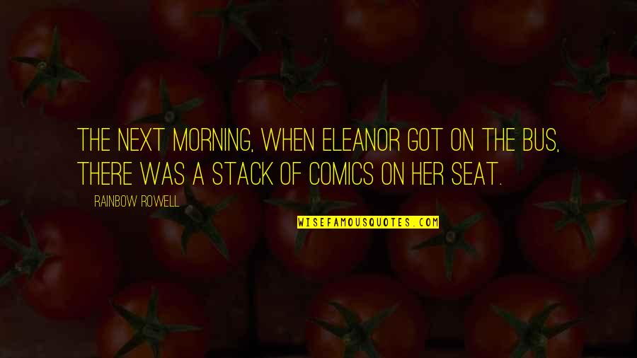 Morning With Her Quotes By Rainbow Rowell: The next morning, when Eleanor got on the
