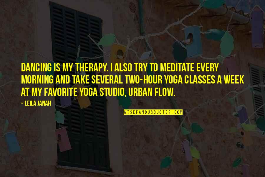 Morning Yoga Quotes By Leila Janah: Dancing is my therapy. I also try to