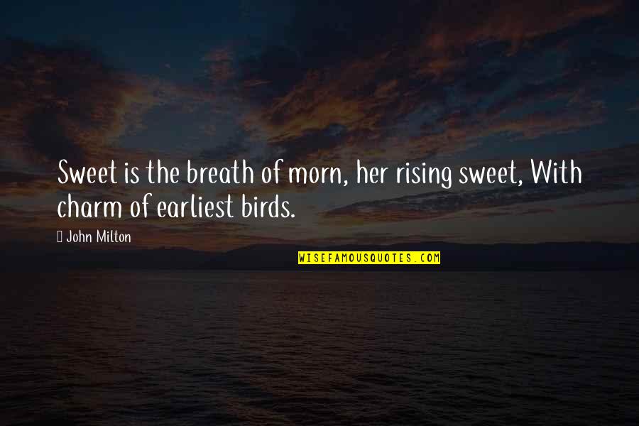 Morn's Quotes By John Milton: Sweet is the breath of morn, her rising