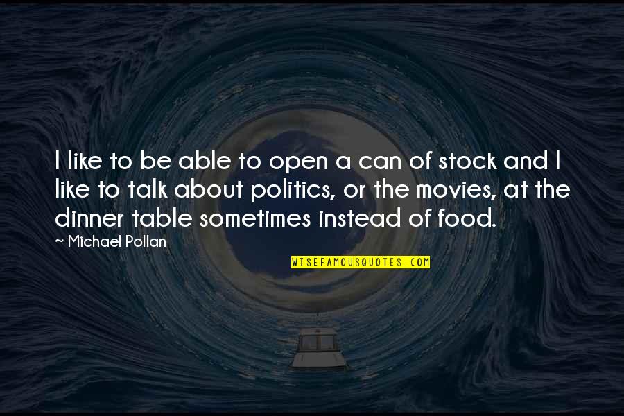 Moroise Quotes By Michael Pollan: I like to be able to open a Moroise Quotes By Michael Pollan: I like to be able to open a