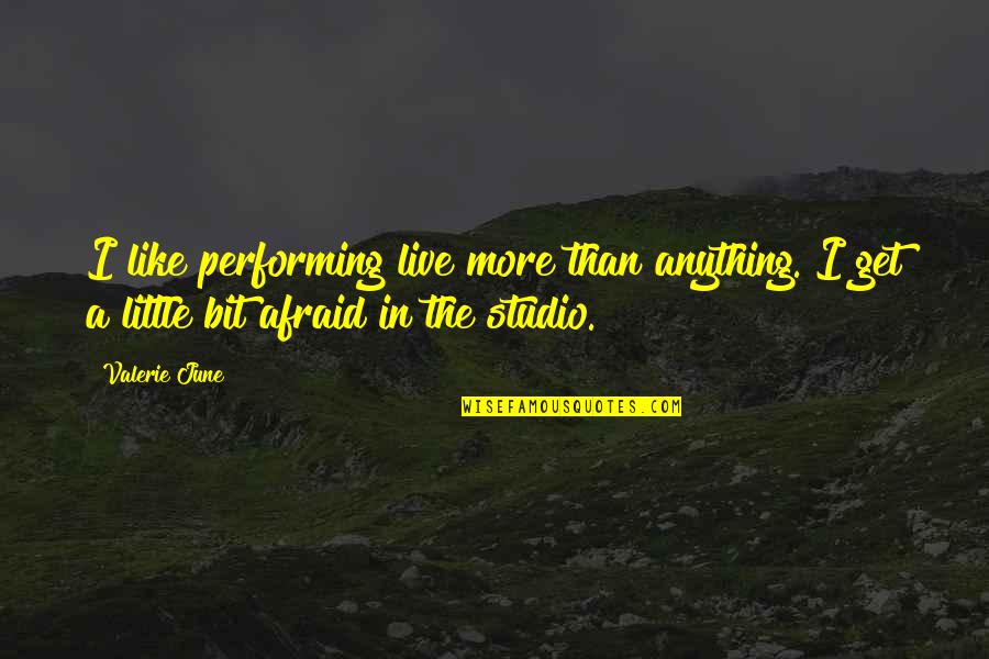 Moroneys Quotes By Valerie June: I like performing live more than anything. I