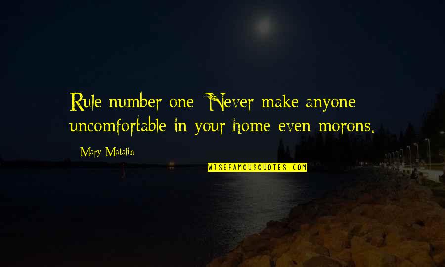 Morons Quotes By Mary Matalin: Rule number one: Never make anyone uncomfortable in