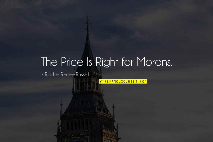Morons Quotes By Rachel Renee Russell: The Price Is Right for Morons.