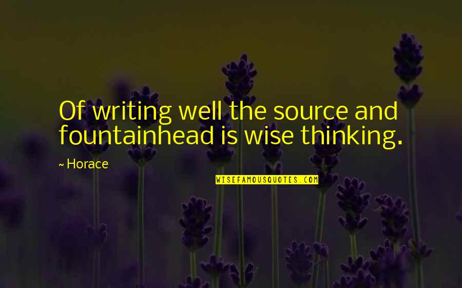 Moronta Autos Quotes By Horace: Of writing well the source and fountainhead is