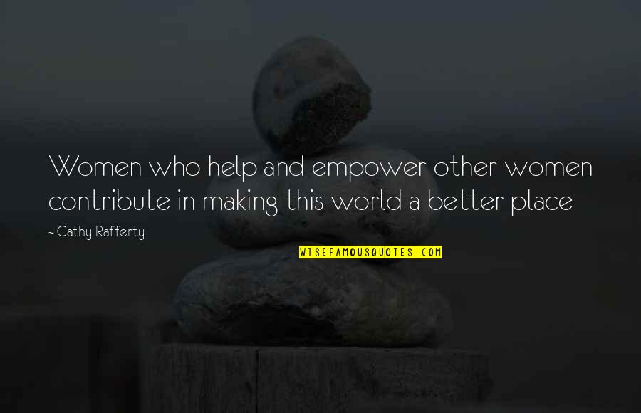 Moross Family Quotes By Cathy Rafferty: Women who help and empower other women contribute Moross Family Quotes By Cathy Rafferty: Women who help and empower other women contribute