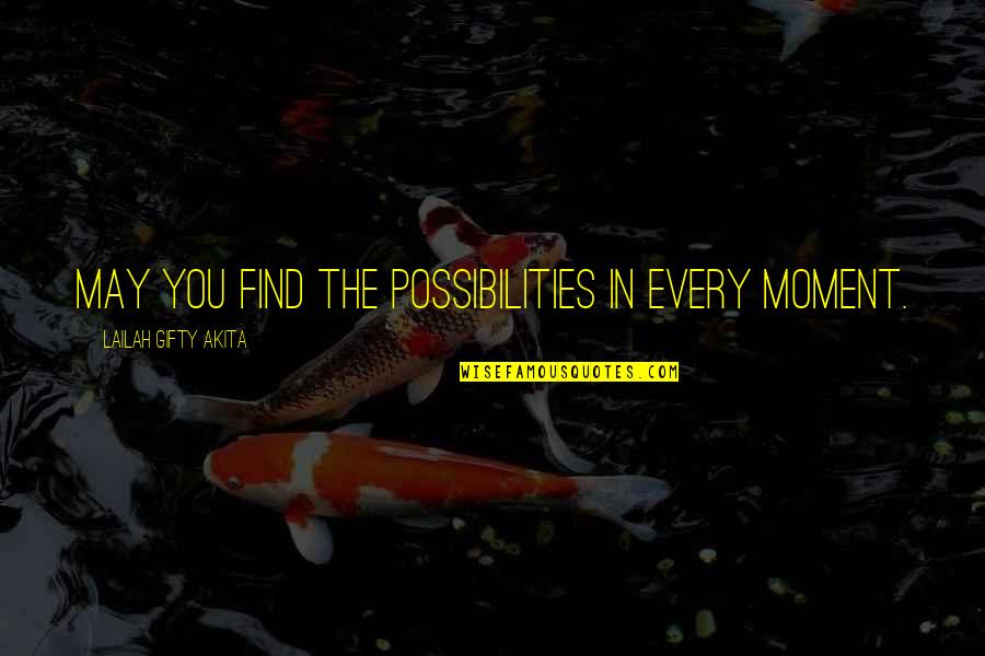Moroteuthopsis Quotes By Lailah Gifty Akita: May you find the possibilities in every moment. Moroteuthopsis Quotes By Lailah Gifty Akita: May you find the possibilities in every moment.