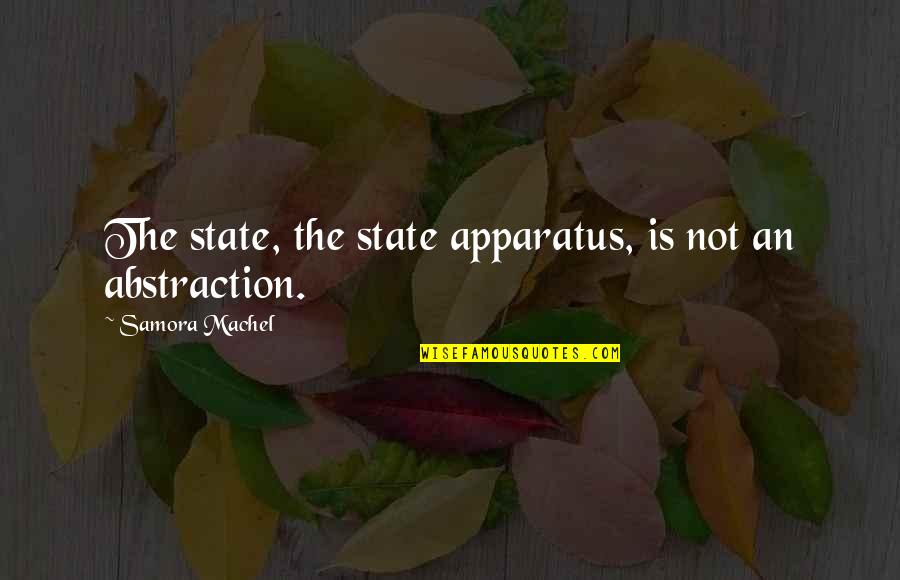 Morowitz Sleep Quotes By Samora Machel: The state, the state apparatus, is not an Morowitz Sleep Quotes By Samora Machel: The state, the state apparatus, is not an