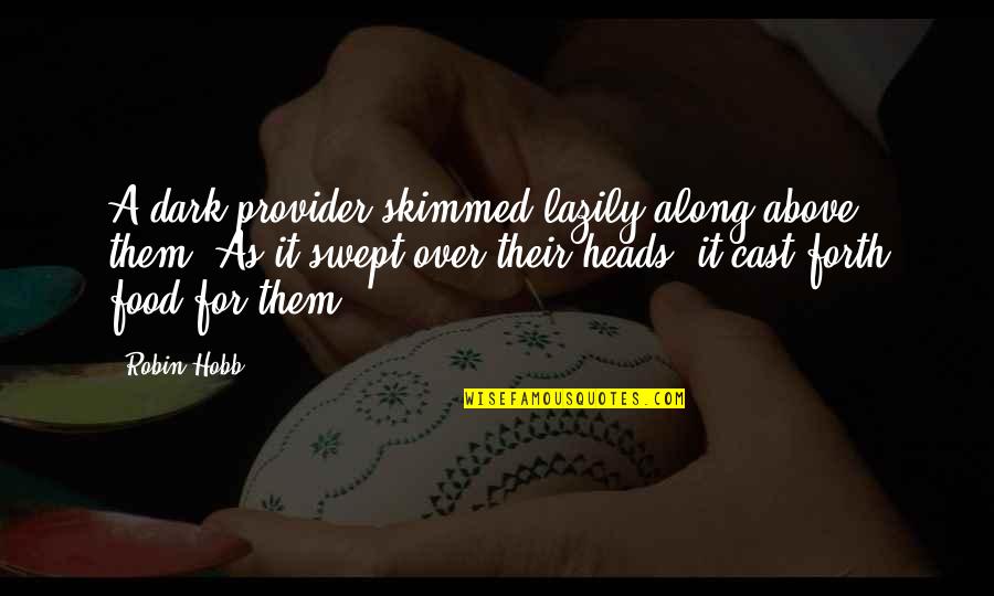 Morozova Collar Quotes By Robin Hobb: A dark provider skimmed lazily along above them. Morozova Collar Quotes By Robin Hobb: A dark provider skimmed lazily along above them.