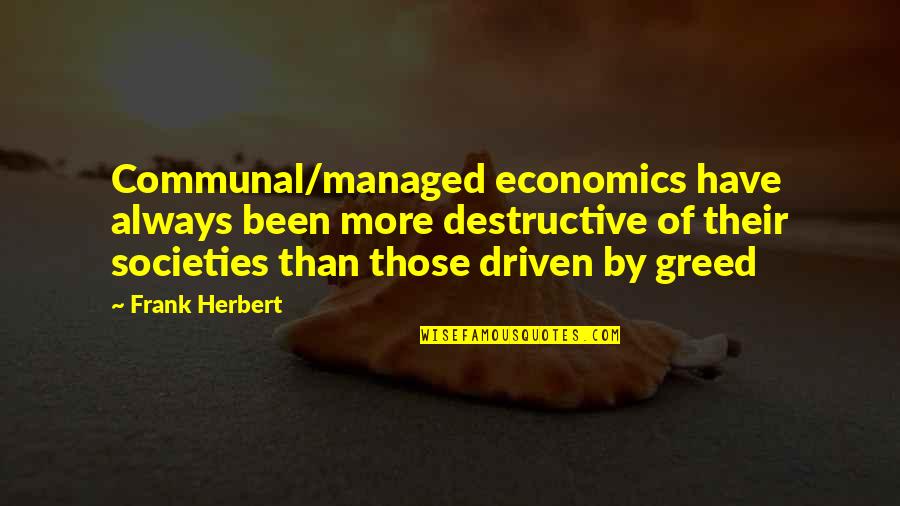 Morozova Quotes By Frank Herbert: Communal/managed economics have always been more destructive of